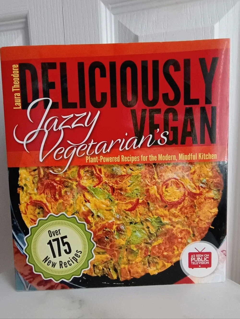 Jazzy Vegetarian's Deliciously Vegan by Laura Theodore 175+ Plant Based Recipes